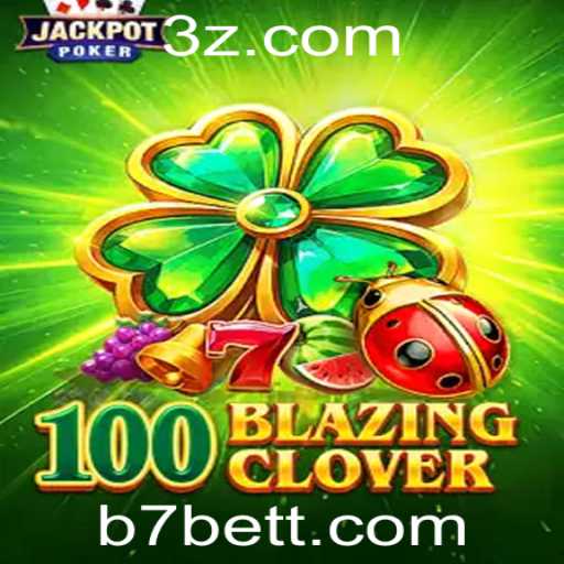 Explorando o Novo Fenômeno dos Jogos: 100BlazingClover e a Plataforma B7bet